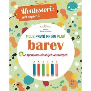 Moje první kniha plná barev se spoustou úžasných samolepek (Montessori: Svět úspěchů) - Chiara  Piroddi