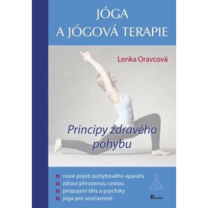 Jóga a jógová terapie - Principy zdravého pohybu - Lenka Oravcová