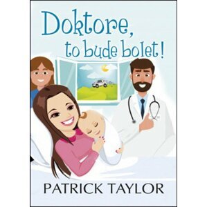 Doktore, to bude bolet! - Patrick Taylor