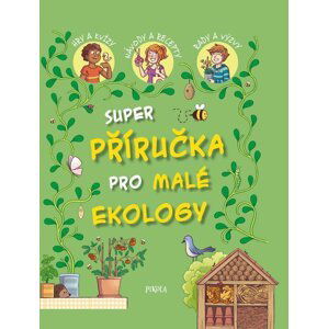 Super příručka pro malé ekology -  kolektiv autorů