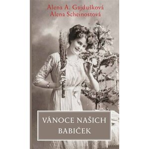 Vánoce našich babiček - Alena A. Gajdušková