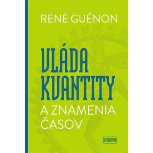 Vláda kvantity a znamenia časov - René Guénon