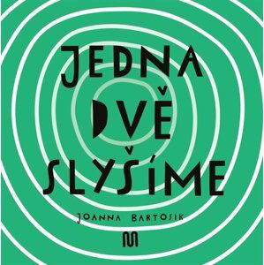 Jedna, dvě - Slyšíme - Joanna Bartosik