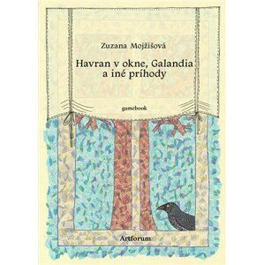 Havran v okne, Galandia a iné príhody (gamebook) - Zuzana Mojžišová