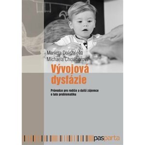 Vývojová dysfázie - Průvodce pro rodiče a další zájemce o tuto problematiku - Markéta Doležalová