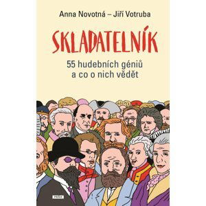 Skladatelník - 55 hudebních géniů a co o nich vědět - Anna Novotná