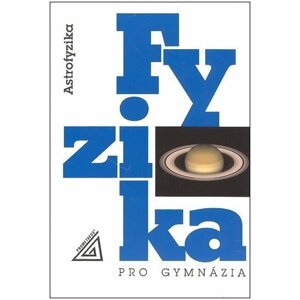 Fyzika pro gymnázia - Astrofyzika - Martin Macháček