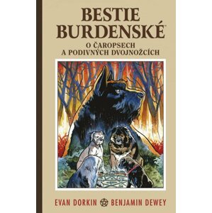 BESTIE BURDENSKÉ 03:
O čaropsech a podivných dvojnožcích - Evan Dorkin