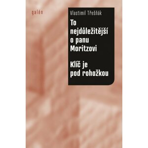 To nejdůležitější o panu Moritzovi / Klíč je pod rohožkou - Vlastimil Třešňák