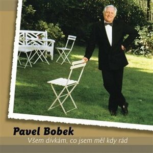 Všem dívkám, co jsem měl kdy rád - Pavel Bobek