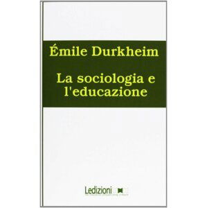 La sociologia e l´educazione - Émile Durkheim