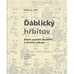 Ďáblický hřbitov - Místo paměti druhého a třetího odboje - Michal Louč