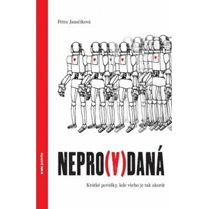 Nepro(v)daná - Krátké povídky, kde všeho je tak akorát - Petra Janačíková