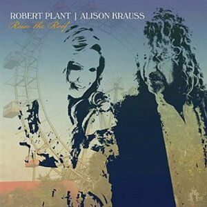 Raise The Roof - Alison Krauss