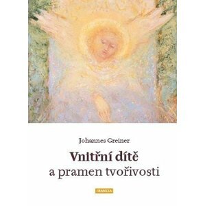 Vnitřní dítě a pramen tvořivosti - Johannes Greiner