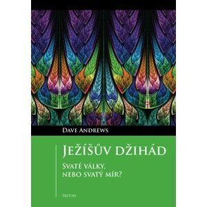 Ježíšův džihád – Svaté války, nebo svatý mír? - Dave Andrews