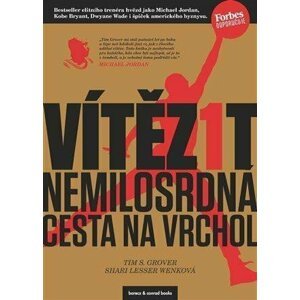 Vítězit - Nemilosrdná cesta na vrchol - Tim S. Grover