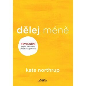 Dělej méně - Kate Northrup