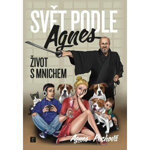 Svět podle Agnes / Život s mnichem - Agnes Pechová