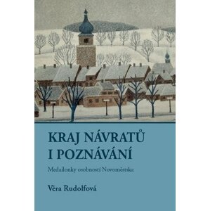 Kraj návratů i setkávání - Věra Rudolfová