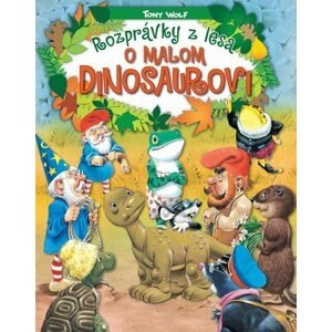 Rozprávky z lesa – o malom dinosaurovi - Tony Wolf