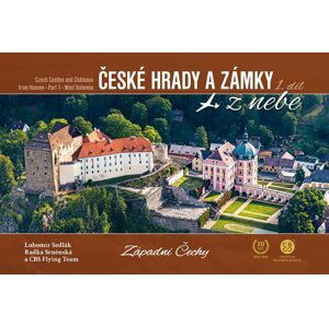 České hrady a zámky z nebe 1. Západní Čechy - Lubomír Sedlák