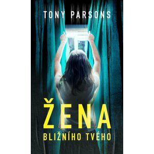 Žena bližního tvého - Tony Parsons