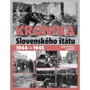 Kronika Slovenského štátu 1944 - 1945 - Ľudovít Hallon