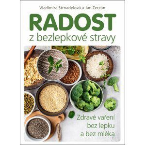 ANAG Radost z bezlepkové stravy – Zdravé vaření bez lepku a bez mléka - Vladimíra Strnadelová