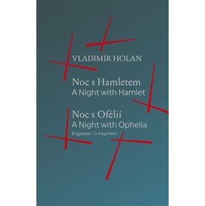 Noc s Hamletem / Noc s Ofélii (fragment) - A Night with Hamlet / A Night with Ophelia (a fragment) - Vladimír Holáň