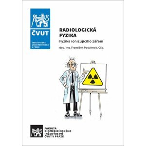 Radiologická fyzika - Fyzika ionizujícího záření - František Podzimek