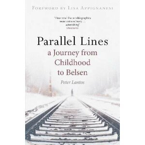 Parallel Lines : A Journey from Childhood to Belsen - Peter Lantos