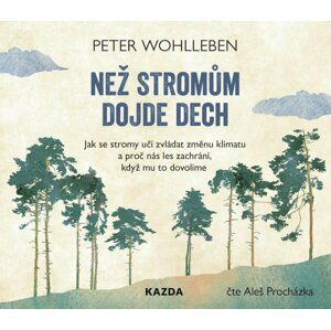 Než stromům dojde dech - CDmp3 (Čte Aleš Procházka) - Peter Wohlleben
