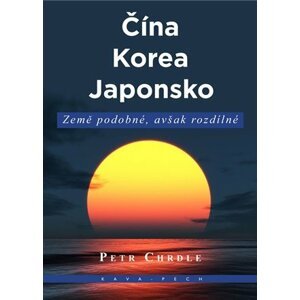 Čína, Korea, Japonsko - Země podobné, avšak rozdílné - Petr Chrdle