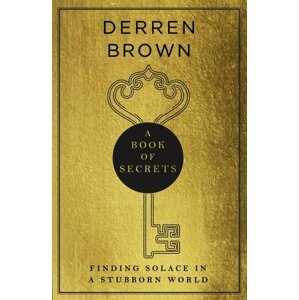 A Book of Secrets: how to find comfort in a turbulent world - Derren Brown