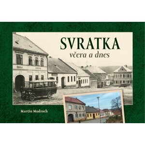 Svratka včera a dnes - Martin Mudroch