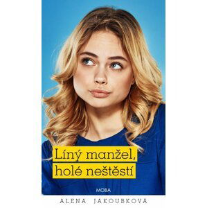 Líný manžel, holé neštěstí - Alena Jakoubková