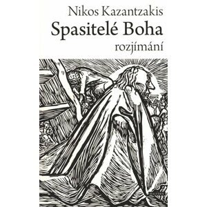 Spasitelé Boha - rozjímání - Nikos Kazantzakis