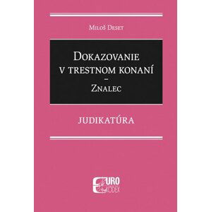 Dokazovanie v trestnom konaní Znalec - Miloš Deset