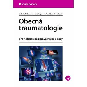 Obecná traumatologie pro nelékařské zdravotnické obory - Ludmila Miženková