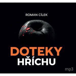 Doteky hříchu - Dramatické kriminální příběhy podle skutečných událostí - CDmp3 - Roman Cílek