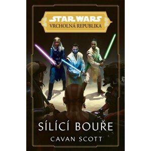 Star Wars - Vrcholná Republika -  Sílící bouře - Cavan Scott