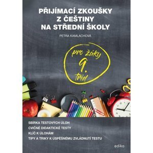 Přijímací zkoušky z češtiny na střední školy pro žáky 9. tříd - Petra Kamlachová