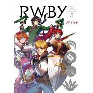 RWBY Official Manga Anthology 5 : Shine - Monty Oum
