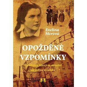 Opožděné vzpomínky - Životopis, který se nevešel na jednu stránku - Evelina Merová