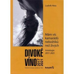 Divoké víno. Antologie 2017-2021 - Ludvík Hess