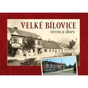 Velké Bílovice včera a dnes - Jaroslav Čech