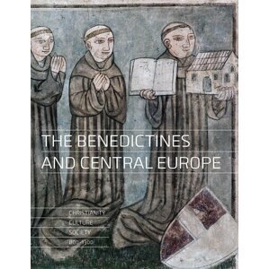 The Benediktines and Central Europe - Christianity, culture, society 800-1300 - Dušan Foltýn