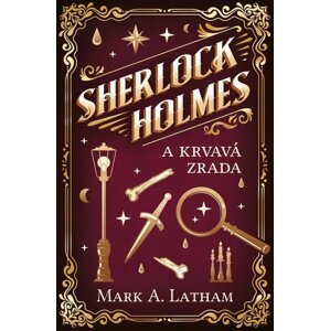 Sherlock Holmes a krvavá zrada - Mark A. Latham