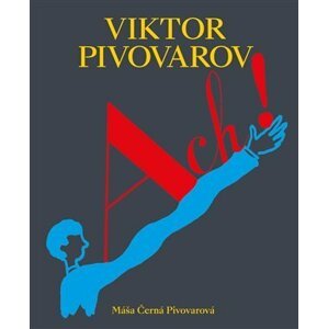 ACH! Život a dílo Viktora Pivovarova - Pivovarová Máša Černá